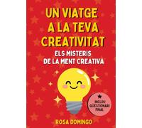 UN VIATGE A LA TEVA CREATIVITAT: Coneixerem els misteris de la ment creativa. Un llibre per a nens i nenes curiosos i curioses entre 6 i 12 anys. (Contes amb psicologia)