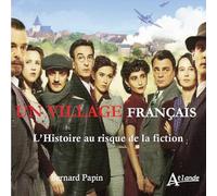 Un village français: L'histoire au risque de la fiction