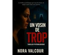 Un voisin de trop: Le thriller psychologique qui vous fera douter de chaque sourire dans votre quartier.