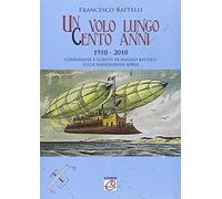 Un volo lungo cento anni. Conferenze e scritti di Angelo Battelli sulla navigazione aerea