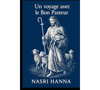UN VOYAGE AVEC LE BON PASTEUR: "Un chemin de foi, d'espérance et d'amour"