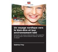 Un voyage nordique vers le bien-être et leur environnement bâti: Exploration des niveaux élevés de bien-être subjectif et du rôle joué par l'environnement intérieur des foyers nordiques