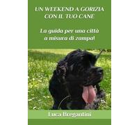 Un weekend a Gorizia con il tuo cane: La guida per una città a misura di zampa!