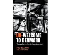 Un-welcome to Denmark: The paradigm shift and refugee integration