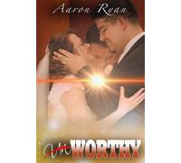 Un-Worthy: One Couple's Journey Through Love To Worthiness