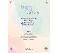 Un Yo más fuerte: Un Diario Guiado de Amor Propio, Emociones y Mindfulness