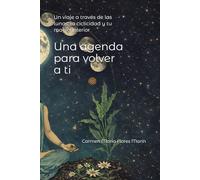 Una agenda para volver a ti: Un viaje a través de las lunas, la ciclicidad y tu magia interior
