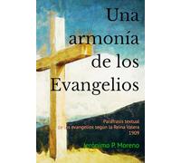 Una armonía de los evangelios: Paráfrasis textual de los evangelios según la Reina Valera 1909 (El crecimiento espiritual del creyente)
