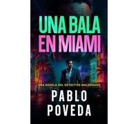 Una Bala en Miami: Una novela del detective Maldonado: 10 (Detective privado Javier Maldonado, novela negra española)