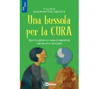 Una bussola per la cura. Spiritualità e responsabilità nel lavoro sociale