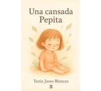 Una cansada Pepita: Un cuento rimado sobre una niña, la imaginación y el juego
