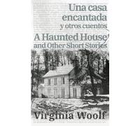 Una casa encantada y otros cuentos - A Haunted House and Other Short Stories: Texto paralelo bilingüe - Bilingual edition: Inglés - Español / English - Spanish: 28 (Ediciones Bilingües)