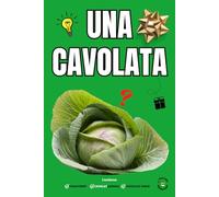UNA CAVOLATA - Divertenti e Rilassanti Attività per Adulti: Libri Scherzosi per Adulti e Ragazzi - Idea Regalo Originale - Umorismo - Giochi e ... & C. - Libri Scherzosi per Adulti e Ragazzi)