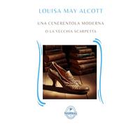 Una Cenerentola Moderna: O la vecchia scarpetta