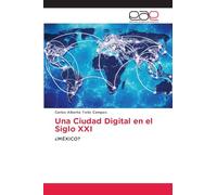 Una Ciudad Digital en el Siglo XXI: ¿MÉXICO?
