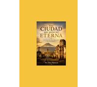 Una Ciudad que quiso ser eterna: Santiago de los Caballeros de Guatemala- Antigua Guatemala