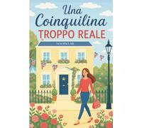 Una Coinquilina Troppo Reale: Commedia Romantica e Ironica, Enemies to Lovers, Segreti di corte e British Humor