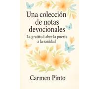 Una colección de notas y devocionales: La gratitud abre la puerta a la sanidad