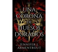 Una Corona de Huesos Dorados (Saga De Sangre Y Cenizas, 3)