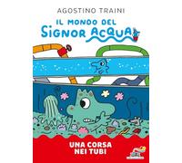 Una corsa nei tubi. Il mondo del signor Acqua (Il battello a vapore)