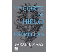 Una corte de hielo y estrellas. Nueva presentación: Una corte de rosas y espinas 4 (Ficción)