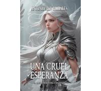 Una cruel esperanza: Unas alas para corromperlos a todos (El Heredero del Cielo)