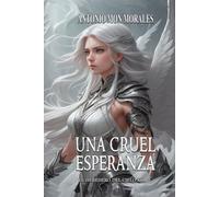 Una cruel esperanza: Unas alas para corromperlos a todos (El Heredero del Cielo)