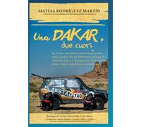 Una Dakar, due cuori.: La storia, raccontata passo dopo passo, della coppia che ha affrontato insieme il rally più epico e impegnativo della storia, senza alcuna esperienza precedente.