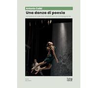 Una danza di poesia. La ricerca di Julie Ann Anzillotti con la Compagnia XE.