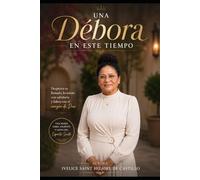 Una Débora en este tiempo.: Mujeres que conquistan de rodillas delante de Dios