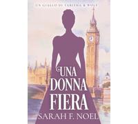 Una Donna Fiera: Un Mistero Storico e Romantico: 1 (I Misteri Storici di Tabitha & Wolf)