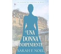 Una Donna Indipendente: Un Mistero Storico e Romantico: 3 (I Misteri Storici di Tabitha & Wolf)