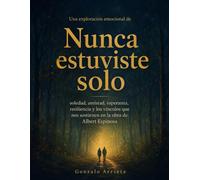 Una exploración emocional de Nunca estuviste solo: soledad, amistad, esperanza, resiliencia y los vínculos que nos sostienen en la obra de Albert Espinosa