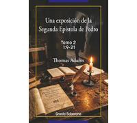 UNA EXPOSICIÓN DE LA SEGUNDA EPISTOLA DE PEDRO. TOMO 2 1:9-21