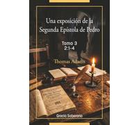 Una exposición de la Segunda Epístola de Pedro. Tomo 3 (Capítulo 2:1-4)