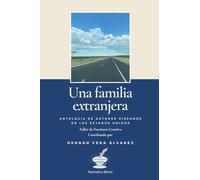 Una familia extranjera: Antología de autores hispanos en los Estados Unidos