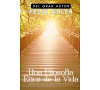 Una Filosofia Ètica de la Vida: Presentada en les seves línies principals