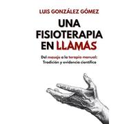 UNA FISIOTERAPIA EN LLAMAS: Del masaje a la terapia manual: tradición y evidencia científica