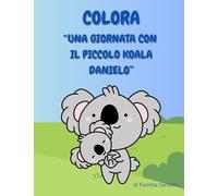 UNA GIORNATA CON IL PICCOLO KOALA DANIELO: Imparare le routine divertendosi