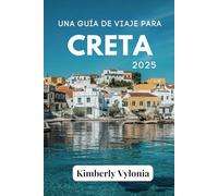 UNA GUÍA DE VIAJE PARA CRETA 2025: El alma de una ciudad contada a través de sus gentes, lugares y platos