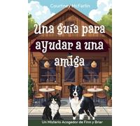 Una guía para ayudar a una amiga (Un Misterio Acogedor de Finn y Briar)
