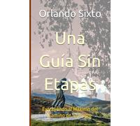 Una Guía Sin Etapas: Extrayendo al Máximo del Camino de Santiago