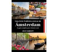 Una Guía Turística Local de Ámsterdam: La guía completa para visitantes 2026