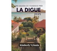 UNA GUIDA DI VIAGGIO PER LA DIGUE 2025: Rifugi tranquilli e coste incontaminate
