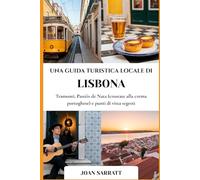 Una Guida Turistica Locale di Lisbona: Tramonti, Pastéis de Nata (crostate alla crema portoghese) e punti di vista segreti