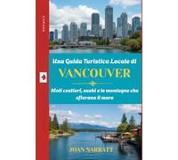 Una Guida Turistica Locale di Vancouver: Moli costieri, sushi e le montagne che sfiorano il mare
