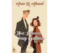Una herencia muy gatuna: (Room-com, grumpy &sunshine) (Románticas contemporáneas de Anne R. Aband)