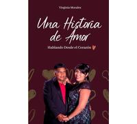 Una Historia de Amor: Hablando Desde el Corazón