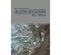 Una historia entre dos mundos: (BELL´S WORLD III)