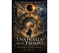 UNA HUELLA EN EL TIEMPO: LA TRILOGIA DEL TIEMPO -I-